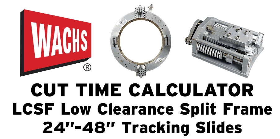 Cut Time Calculator LCSF Low Clearance Split Frame 24"-48" Tracking Slides