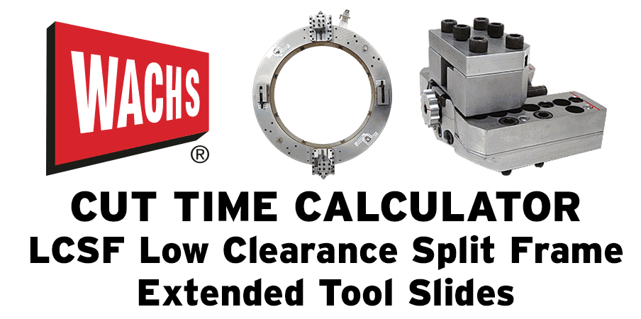 Cut Time Calculator LCSF Low Clearance Split Frame Extended and Super Extended Tool Slides